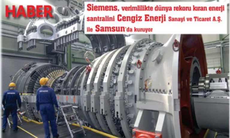 Siemens, verimlilikte dünya rekoru kıran enerji santralini Cengiz Enerji Sanayi ve Ticaret A.Ş. ile Samsun’da kuruyor