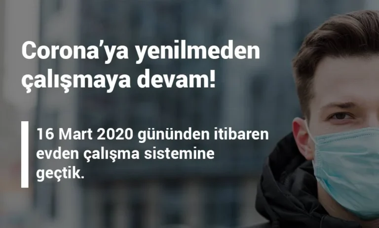 16 Mart gününden itibaren evden çalışma sistemine geçtik