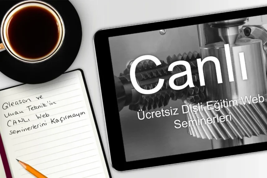 Gleason ve Unan Teknik’den Dişli Eğitim Web Seminerleri