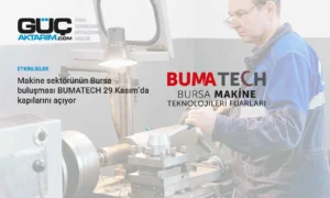 Makine sektörünün Bursa buluşması BUMATECH 29 Kasım’da kapılarını açıyor