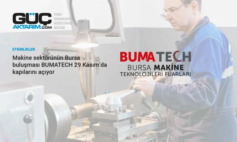 Makine sektörünün Bursa buluşması BUMATECH 29 Kasım’da kapılarını açıyor