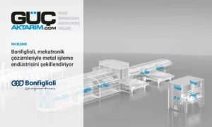 Bonfiglioli, mekatronik çözümleriyle metal işleme endüstrisini şekillendiriyor