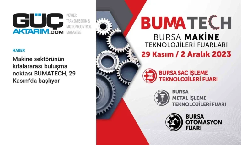 Makine sektörünün kıtalararası buluşma noktası BUMATECH, 29 Kasım’da başlıyor