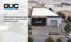 2023’te ikinci fabrikasını açan Ünsal Makina, yeni yıla büyük hedeflerle başlıyor