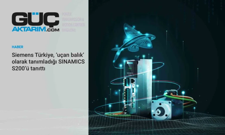 Siemens Türkiye, ‘uçan balık’ olarak tanımladığı SINAMICS S200’ü tanıttı