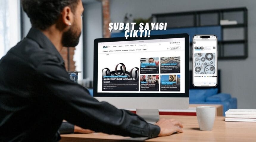 GÜÇ AKTARIM Dergisi Şubat 2025 Sayısı Şimdi Çevrimiçi!